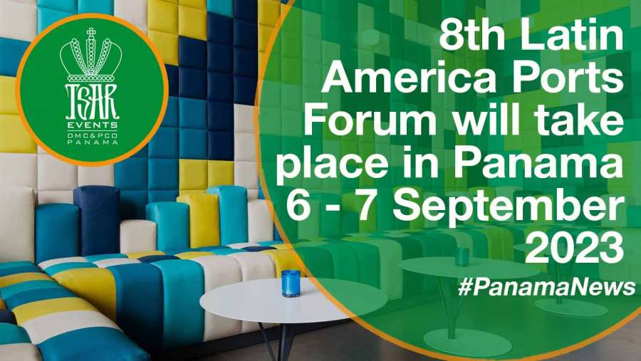 8th Latin America Ports Forum will take place in Panama 6 -7 September 2023  